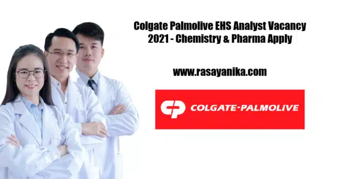 Colgate Palmolive EHS Analyst Vacancy 2021 - Chemistry & Pharma Apply Colgate Palmolive EHS Analyst Vacancy 2021 - Chemistry & Pharma Apply