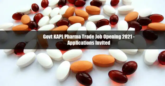 Govt KAPL Pharma Trade Job Opening 2021 - Applications Invited Govt KAPL Pharma Trade Job Opening 2021 - Applications Invited