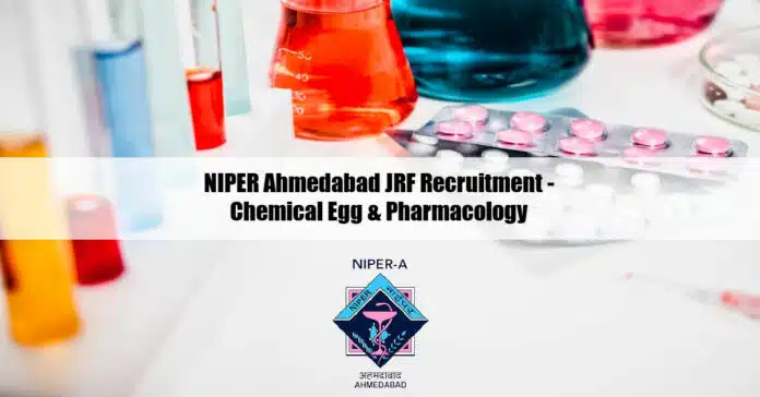 NIPER Ahmedabad JRF Recruitment - Chemical Egg & Pharmacology NIPER Ahmedabad JRF Recruitment - Chemical Egg & Pharmacology