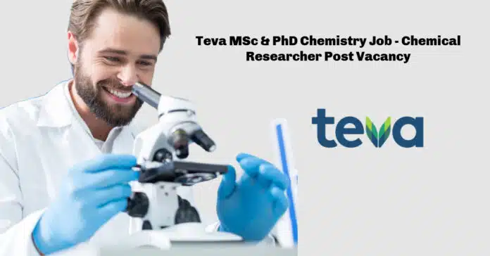 Teva MSc & PhD Chemistry Job - Chemical Researcher Post Vacancy Teva MSc & PhD Chemistry Job - Chemical Researcher Post Vacancy
