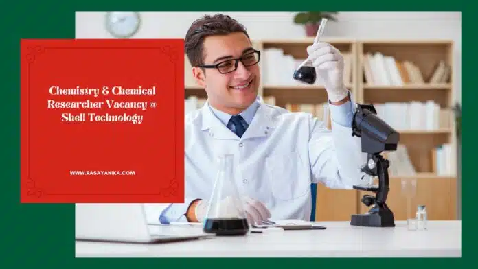 Chemistry & Chemical Researcher Vacancy @ Shell Technology Chemistry & Chemical Researcher Vacancy @ Shell Technology