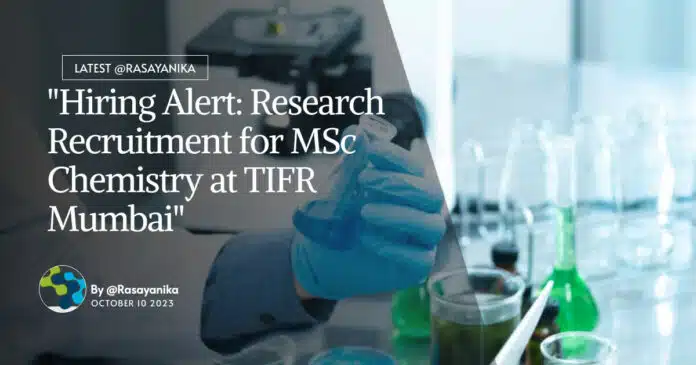 "Hiring Alert: Research Recruitment for MSc Chemistry at TIFR Mumbai" "Hiring Alert: Research Recruitment for MSc Chemistry at TIFR Mumbai"