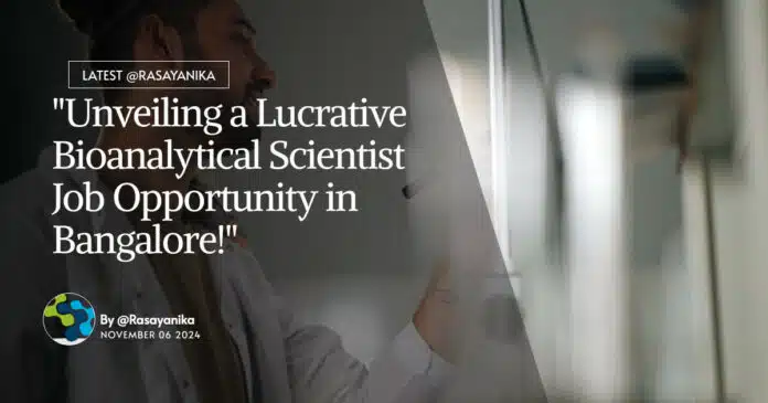 "Unveiling a Lucrative Bioanalytical Scientist Job Opportunity in Bangalore!" "Unveiling a Lucrative Bioanalytical Scientist Job Opportunity in Bangalore!"