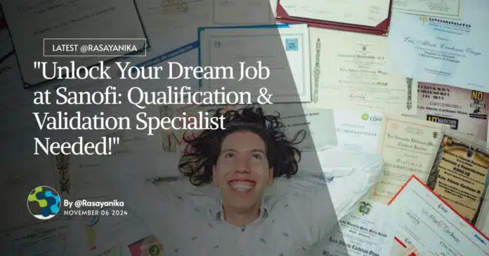 Sanofi Pharma & Chemistry Job - Qualification & Validation Specialist Role Sanofi Pharma & Chemistry Job - Qualification & Validation Specialist Role