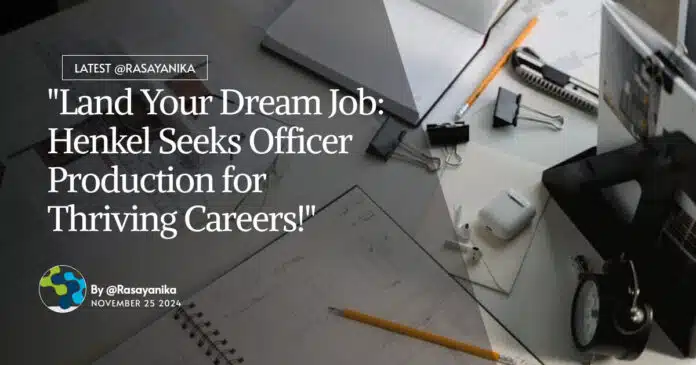 "Land Your Dream Job: Henkel Seeks Officer Production for Thriving Careers!" "Land Your Dream Job: Henkel Seeks Officer Production for Thriving Careers!"
