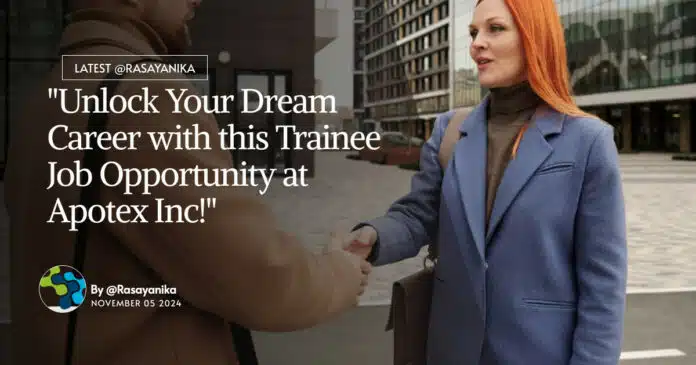 "Unlock Your Dream Career with this Trainee Job Opportunity at Apotex Inc!" "Unlock Your Dream Career with this Trainee Job Opportunity at Apotex Inc!"