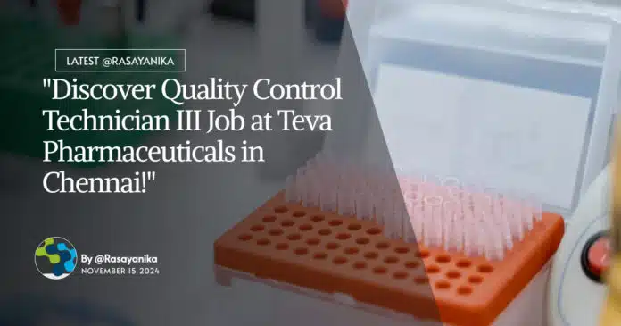 "Discover Quality Control Technician III Job at Teva Pharmaceuticals in Chennai!" "Discover Quality Control Technician III Job at Teva Pharmaceuticals in Chennai!"