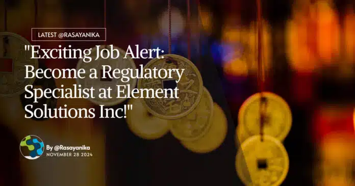 Element Solutions Chemistry Jobs, BSc Apply For Regulatory Specialist Role Element Solutions Chemistry Jobs, BSc Apply For Regulatory Specialist Role