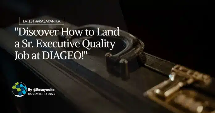 DIAGEO Chemistry Quality Executive Job, Apply Online DIAGEO Chemistry Quality Executive Job, Apply Online