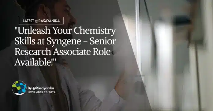 Syngene Chemistry Research Associate Role Available! Apply Online Syngene Chemistry Research Associate Role Available! Apply Online