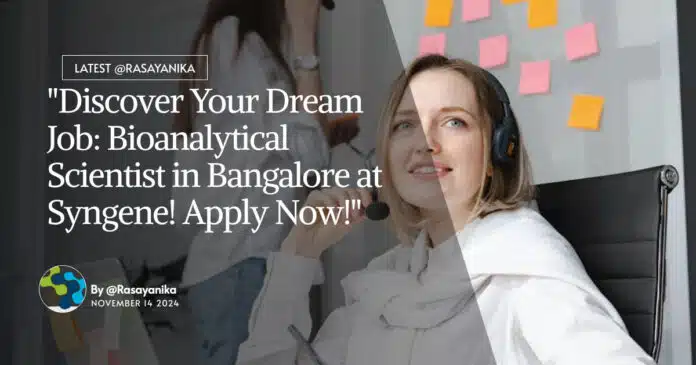 Bioanalytical Scientist Job at Syngene! Apply Now! Bioanalytical Scientist Job at Syngene! Apply Now!