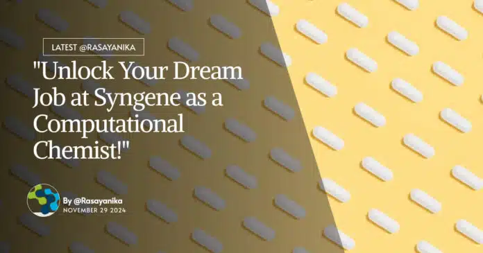 "Unlock Your Dream Job at Syngene as a Computational Chemist!" "Unlock Your Dream Job at Syngene as a Computational Chemist!"