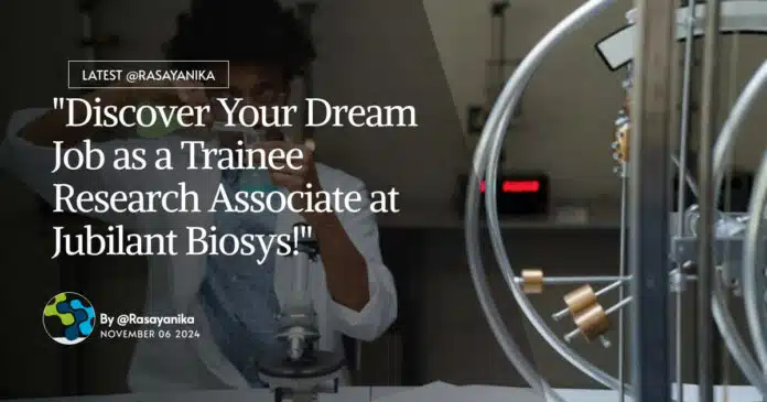 Freshers Analytical Chemistry Trainee Research Associate at Jubilant Biosys! Apply Online Freshers Analytical Chemistry Trainee Research Associate at Jubilant Biosys! Apply Online