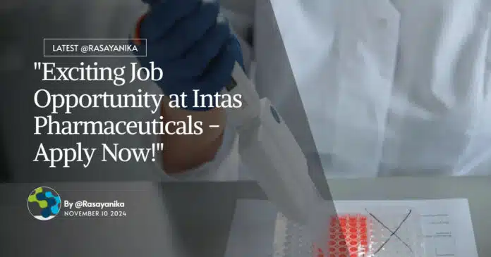 Intas Pharma R&D Jobs - Chemistry & Pharma Apply Online Intas Pharma R&D Jobs - Chemistry & Pharma Apply Online