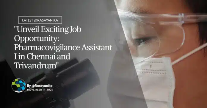 "Unveil Exciting Job Opportunity: Pharmacovigilance Assistant I in Chennai and Trivandrum" "Unveil Exciting Job Opportunity: Pharmacovigilance Assistant I in Chennai and Trivandrum"