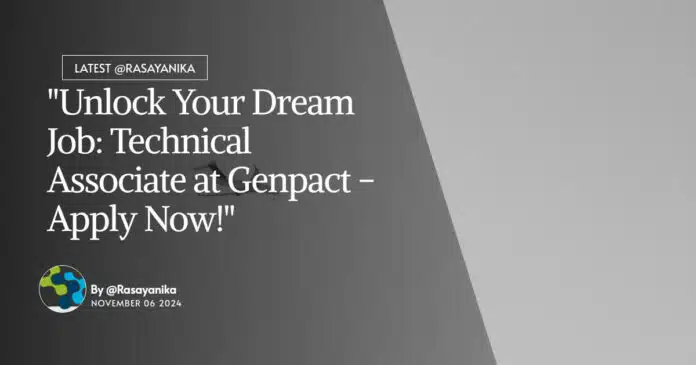 Genpact Pharma Technical Associate Role - Apply Now! Genpact Pharma Technical Associate Role - Apply Now!