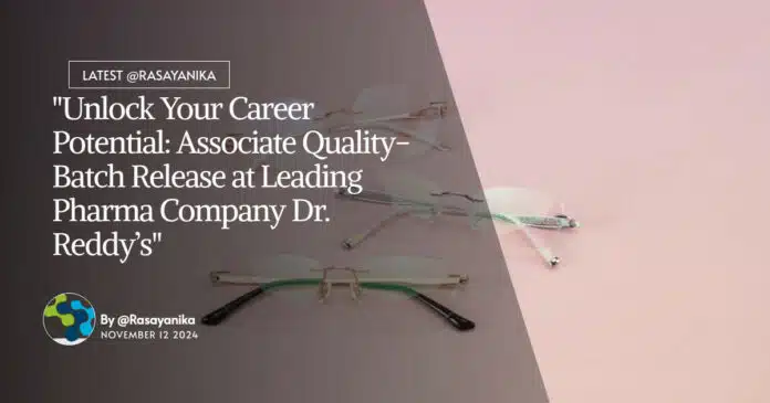 "Unlock Your Career Potential: Associate Quality-Batch Release at Leading Pharma Company Dr. Reddy’s" "Unlock Your Career Potential: Associate Quality-Batch Release at Leading Pharma Company Dr. Reddy’s"