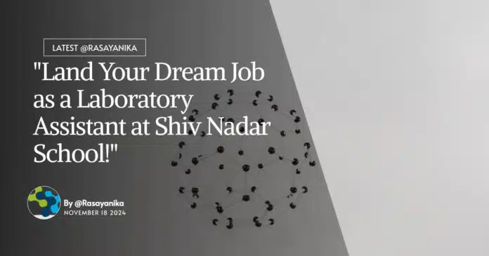 Laboratory Assistant at Shiv Nadar School! BSc Chemistry Apply Online Laboratory Assistant at Shiv Nadar School! BSc Chemistry Apply Online