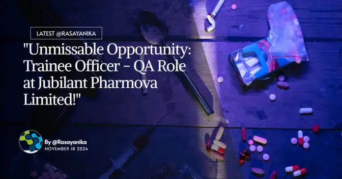 "Unmissable Opportunity: Trainee Officer - QA Role at Jubilant Pharmova Limited!" "Unmissable Opportunity: Trainee Officer - QA Role at Jubilant Pharmova Limited!"