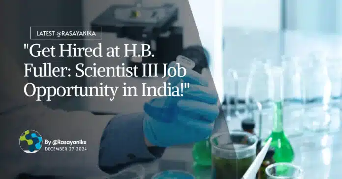 "Get Hired at H.B. Fuller: Scientist III Job Opportunity in India!" "Get Hired at H.B. Fuller: Scientist III Job Opportunity in India!"