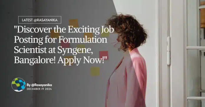 Formulation Scientist at Syngene - MPharma Apply Now! Formulation Scientist at Syngene - MPharma Apply Now!