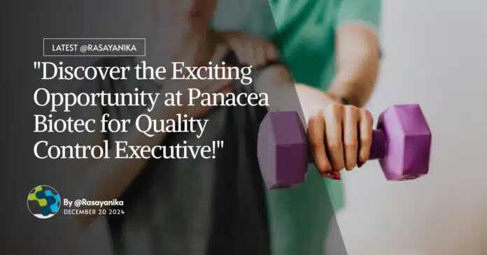 "Discover the Exciting Opportunity at Panacea Biotec for Quality Control Executive!" "Discover the Exciting Opportunity at Panacea Biotec for Quality Control Executive!"