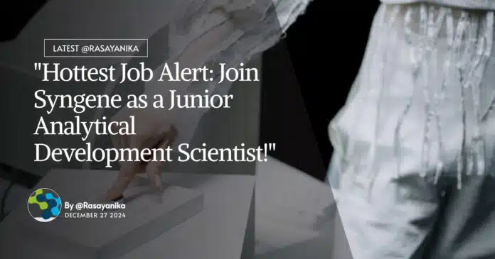 "Hottest Job Alert: Join Syngene as a Junior Analytical Development Scientist!" "Hottest Job Alert: Join Syngene as a Junior Analytical Development Scientist!"