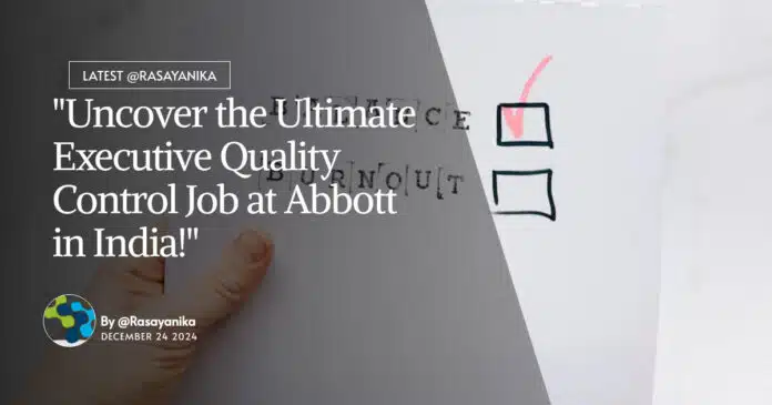 "Uncover the Ultimate Executive Quality Control Job at Abbott in India!" "Uncover the Ultimate Executive Quality Control Job at Abbott in India!"