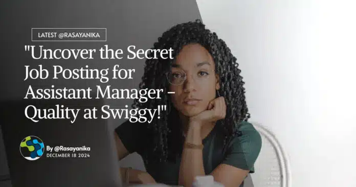 "Uncover the Secret Job Posting for Assistant Manager - Quality at Swiggy!" "Uncover the Secret Job Posting for Assistant Manager - Quality at Swiggy!"