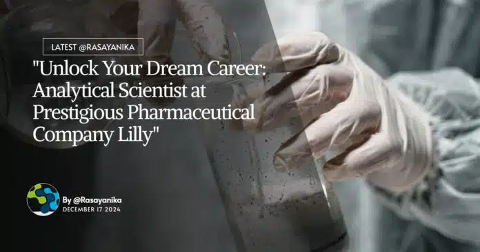 Chemistry Analytical Scientist at Lilly - BSc & MSc Apply Online Chemistry Analytical Scientist at Lilly - BSc & MSc Apply Online