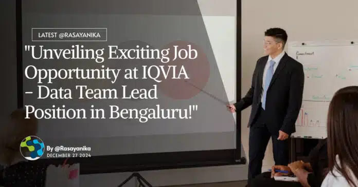 "Unveiling Exciting Job Opportunity at IQVIA - Data Team Lead Position in Bengaluru!" "Unveiling Exciting Job Opportunity at IQVIA - Data Team Lead Position in Bengaluru!"