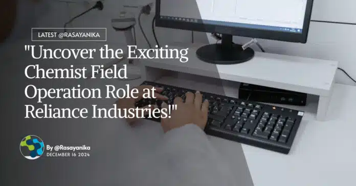 "Uncover the Exciting Chemist Field Operation Role at Reliance Industries!" "Uncover the Exciting Chemist Field Operation Role at Reliance Industries!"