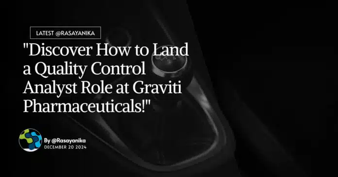 "Discover How to Land a Quality Control Analyst Role at Graviti Pharmaceuticals!" "Discover How to Land a Quality Control Analyst Role at Graviti Pharmaceuticals!"