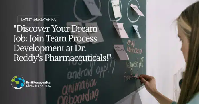 "Discover Your Dream Job: Join Team Process Development at Dr. Reddy's Pharmaceuticals!" "Discover Your Dream Job: Join Team Process Development at Dr. Reddy's Pharmaceuticals!"