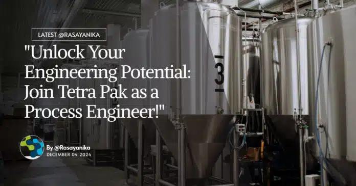 Tetra Pak Process Engineer Role For BSc Chemical Engineering, Apply Online Tetra Pak Process Engineer Role For BSc Chemical Engineering, Apply Online
