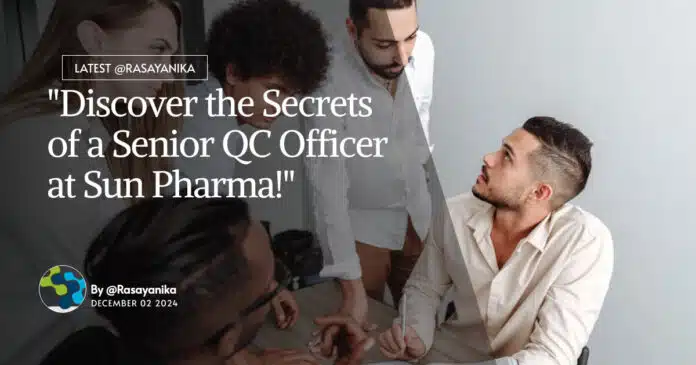 "Discover the Secrets of a Senior QC Officer at Sun Pharma!" "Discover the Secrets of a Senior QC Officer at Sun Pharma!"