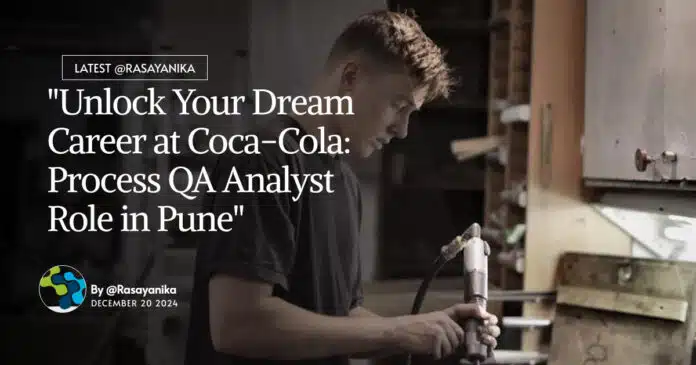 "Unlock Your Dream Career at Coca-Cola: Process QA Analyst Role in Pune" "Unlock Your Dream Career at Coca-Cola: Process QA Analyst Role in Pune"