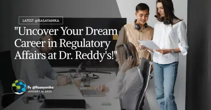 "Uncover Your Dream Career in Regulatory Affairs at Dr. Reddy's!" "Uncover Your Dream Career in Regulatory Affairs at Dr. Reddy's!"