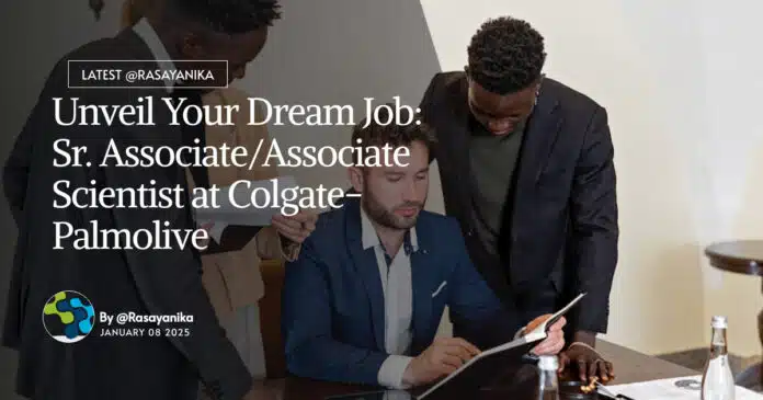 Unveil Your Dream Job: Sr. Associate/Associate Scientist at Colgate-Palmolive Unveil Your Dream Job: Sr. Associate/Associate Scientist at Colgate-Palmolive