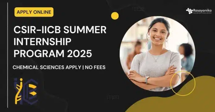 CSIR-IICB Summer Internship Program 2025 For Chemical Sciences CSIR-IICB Summer Internship Program 2025 For Chemical Sciences