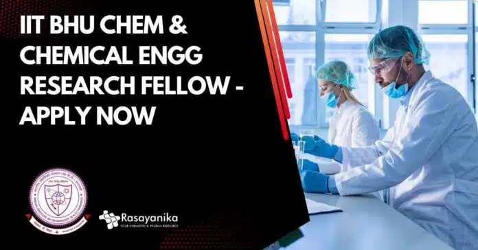 IIT BHU Chem & Chemical Engg Research Fellow IIT BHU Chem & Chemical Engg Research Fellow