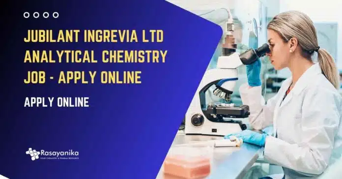 Jubilant Ingrevia Ltd Analytical Chemistry Job - Apply Online Jubilant Ingrevia Ltd Analytical Chemistry Job - Apply Online