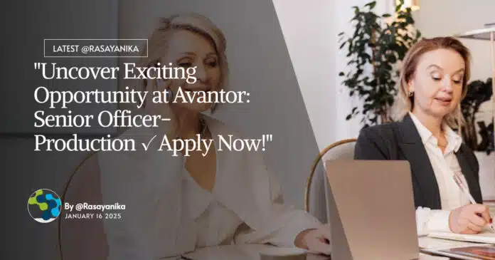 Avantor Production Officer Job For Chemistry & Chemical Engg, Apply Online Avantor Production Officer Job For Chemistry & Chemical Engg, Apply Online