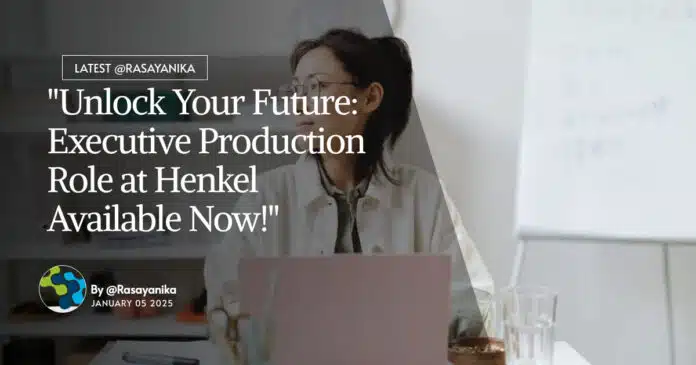 "Unlock Your Future: Executive Production Role at Henkel Available Now!" "Unlock Your Future: Executive Production Role at Henkel Available Now!"