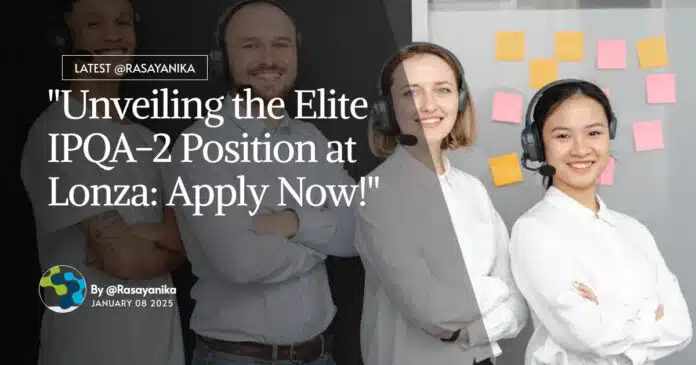"Unveiling the Elite IPQA-2 Position at Lonza: Apply Now!" "Unveiling the Elite IPQA-2 Position at Lonza: Apply Now!"