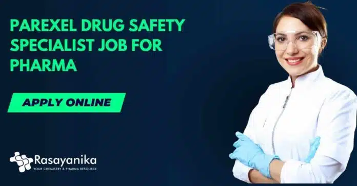 Parexel Drug Safety Specialist Job Parexel Drug Safety Specialist Job