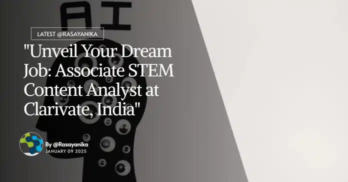"Unveil Your Dream Job: Associate STEM Content Analyst at Clarivate, India" "Unveil Your Dream Job: Associate STEM Content Analyst at Clarivate, India"