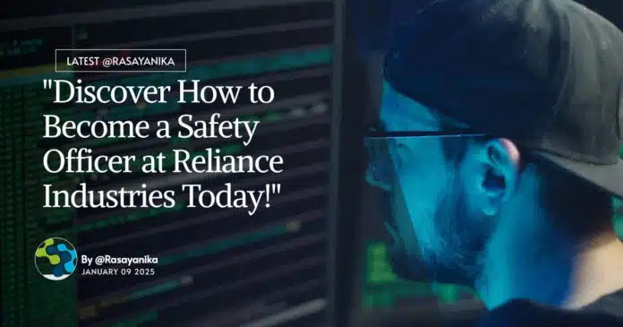 "Discover How to Become a Safety Officer at Reliance Industries Today!" "Discover How to Become a Safety Officer at Reliance Industries Today!"