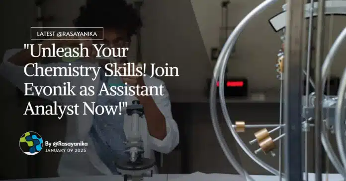 "Unleash Your Chemistry Skills! Join Evonik as Assistant Analyst Now!" "Unleash Your Chemistry Skills! Join Evonik as Assistant Analyst Now!"