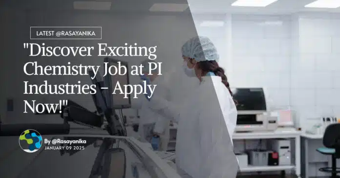 "Discover Exciting Chemistry Job at PI Industries - Apply Now!" "Discover Exciting Chemistry Job at PI Industries - Apply Now!"